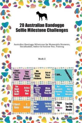 Book cover for 20 Australian Bandogge Selfie Milestone Challenges