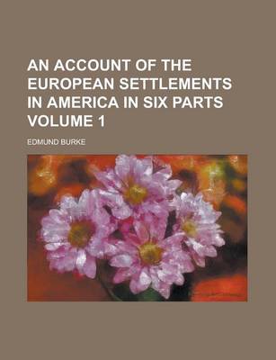 Book cover for An Account of the European Settlements in America in Six Parts Volume 1