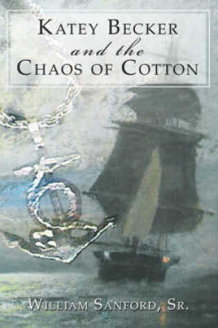 Cover of Katey Becker and the Chaos of Cotton
