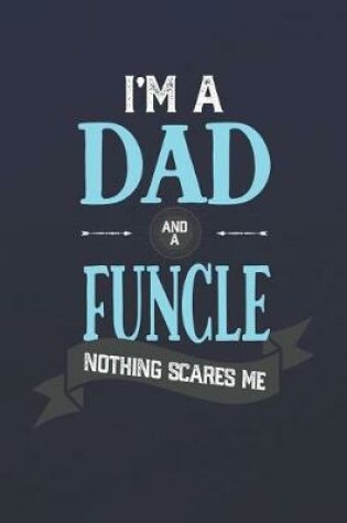 Cover of I'm A Dad And A Funcle Nothing Scares Me