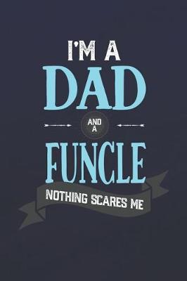 Book cover for I'm A Dad And A Funcle Nothing Scares Me