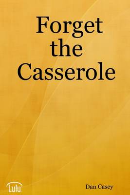 Book cover for Forget the Casserole: Help Me Deal, Heal, and Live!