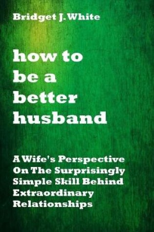 Cover of How to Be a Better Husband