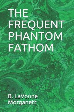 Cover of The Frequent Phantom Fathom