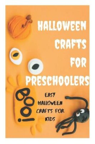 Cover of Halloween Crafts for Preschoolers - Easy Halloween Crafts for Kids