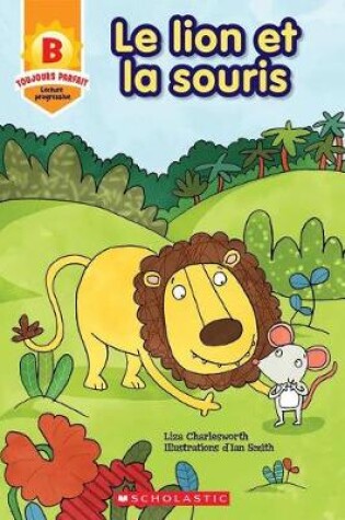 Cover of Toujours Parfait: Le Lion Et La Souris (B)