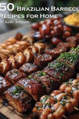 Cover of 50 Brazilian Barbecue Recipes for Home