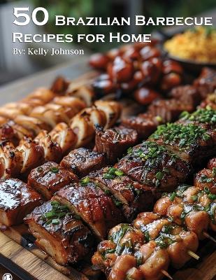 Book cover for 50 Brazilian Barbecue Recipes for Home