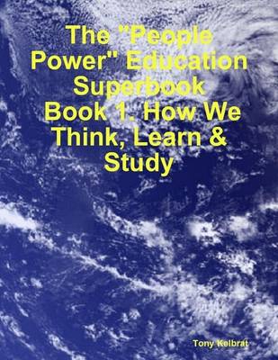 Book cover for The "People Power" Education Superbook: Book 1. How We Think, Learn & Study