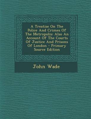 Book cover for A Treatise on the Police and Crimes of the Metropolis