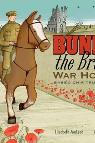 Cover of Bunny the Brave War Horse: Based on a True Story