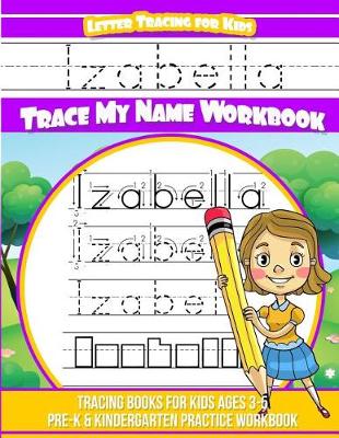 Book cover for Izabella Letter Tracing for Kids Trace My Name Workbook