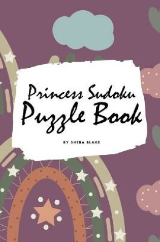 Cover of Princess Sudoku 9x9 Puzzle Book for Children - Easy Level (6x9 Puzzle Book / Activity Book)