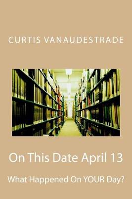 Book cover for On This Date April 13