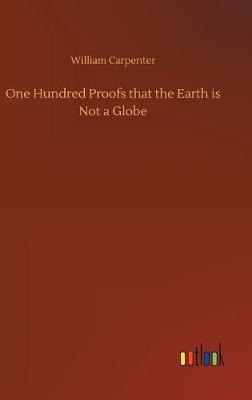 Cover of One Hundred Proofs that the Earth is Not a Globe