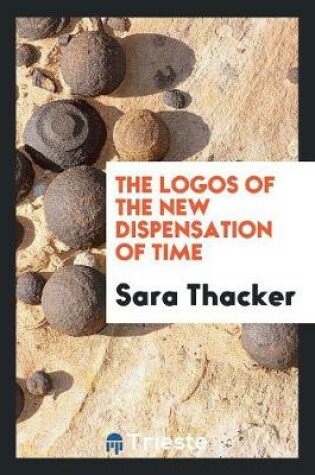 Cover of The Logos of the New Dispensation of Time