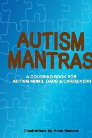 Cover of Autism Mantras A Coloring Book for Autism Moms, Dads & Caregivers