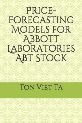 Book cover for Price-Forecasting Models for Abbott Laboratories ABT Stock