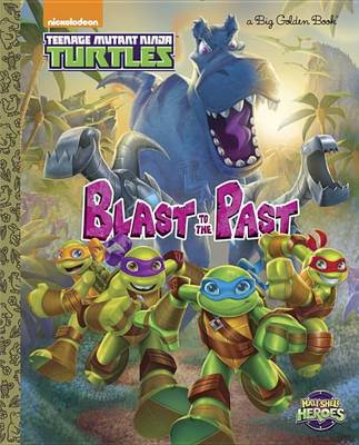 Cover of Blast to the Past! (Teenage Mutant Ninja Turtles: Half-Shell Heroes)