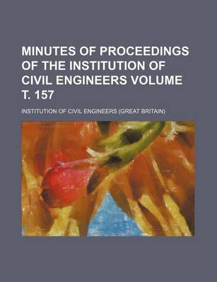 Book cover for Minutes of Proceedings of the Institution of Civil Engineers Volume . 157