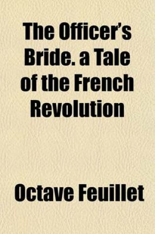 Cover of The Officer's Bride. a Tale of the French Revolution