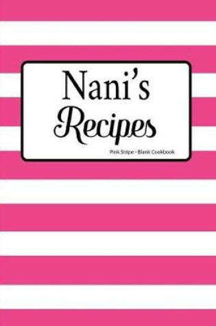 Cover of Nani's Recipes Pink Stripe Blank Cookbook