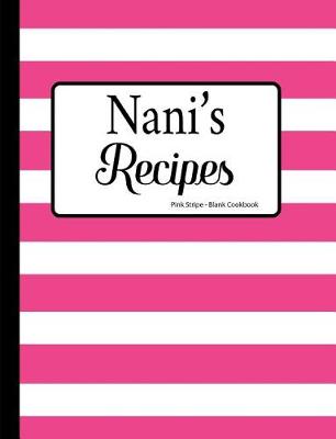 Book cover for Nani's Recipes Pink Stripe Blank Cookbook