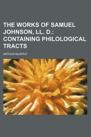 Cover of The Works of Samuel Johnson, LL. D. (Volume 2); Containing Philological Tracts