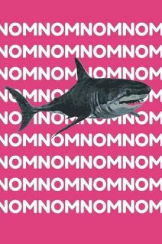Cover of Nom Nom Shark Meme Notebook for Girls