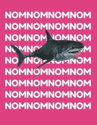 Book cover for Nom Nom Shark Meme Notebook for Girls