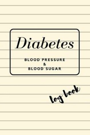 Cover of Diabetes Blood Pressure and Blood Sugar Log Book