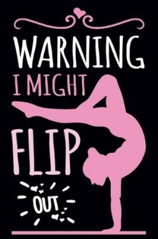 Cover of Warning I Might Flip Out