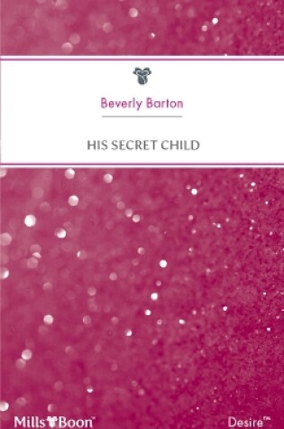 Cover of His Secret Child