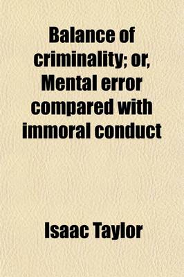 Book cover for Balance of Criminality; Or, Mental Error Compared with Immoral Conduct. Addressed to Young Doubters