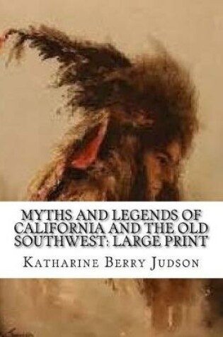 Cover of Myths and Legends of California and the Old Southwest