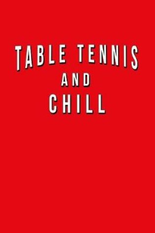 Cover of Table Tennis And Chill