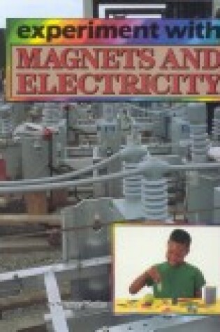 Cover of Experiment with Magnets and Electricity