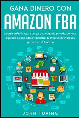 Book cover for Gana Dinero con Amazon Fba