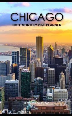 Book cover for Chicago Note Monthly 2020 Planner 12 Month Calendar