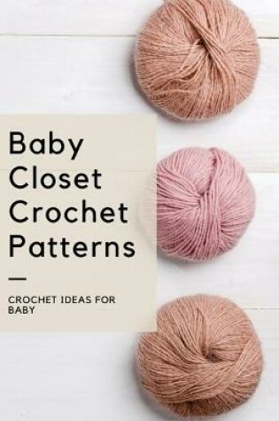 Cover of Baby Closet Crochet Patterns