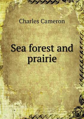 Book cover for Sea forest and prairie