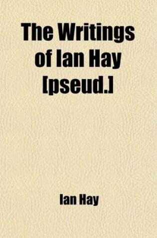 Cover of The Writings of Ian Hay [Pseud.] Volume 3