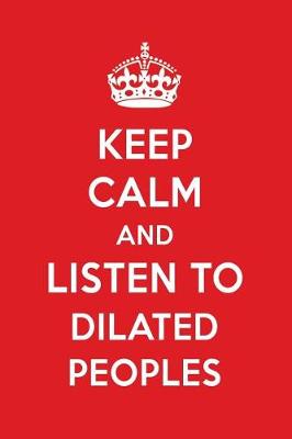 Book cover for Keep Calm and Listen to Dilated Peoples