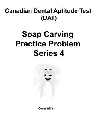 Book cover for Canadian Dental Aptitude Test (DAT) Soap Carving Practice Problem Series 4