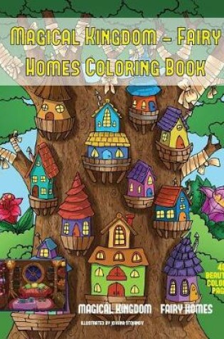 Cover of Magical Kingdom - Fairy Homes Coloring Book