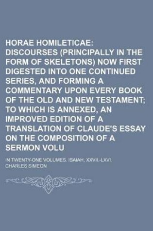 Cover of Horae Homileticae Volume 8; Or Discourses (Principally in the Form of Skeletons) Now First Digested Into One Continued Series, and Forming a Commentary Upon Every Book of the Old and New Testament to Which Is Annexed, an Improved Edition of a Translation