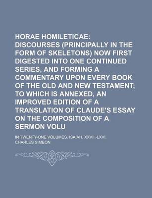 Book cover for Horae Homileticae Volume 8; Or Discourses (Principally in the Form of Skeletons) Now First Digested Into One Continued Series, and Forming a Commentary Upon Every Book of the Old and New Testament to Which Is Annexed, an Improved Edition of a Translation