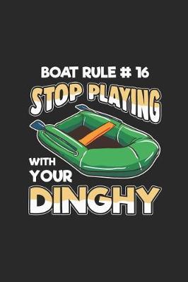 Book cover for Boat Rule #16 Stop Playing With Your Dinghy