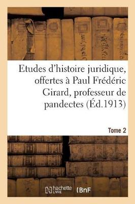 Book cover for Etudes d'Histoire Juridique, Offertes A Paul Frederic Girard, Professeur de Pandectes