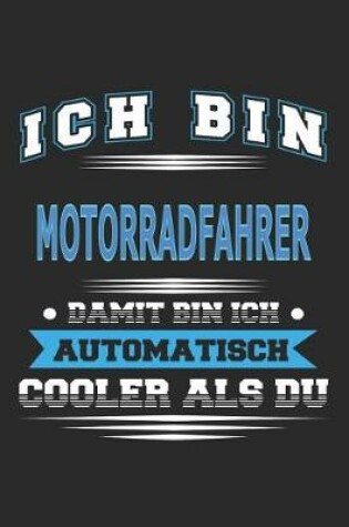 Cover of Ich bin Motorradfahrer Damit bin ich automatisch cooler als du